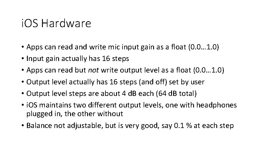 i. OS Hardware • Apps can read and write mic input gain as a i. OS Hardware • Apps can read and write mic input gain as a