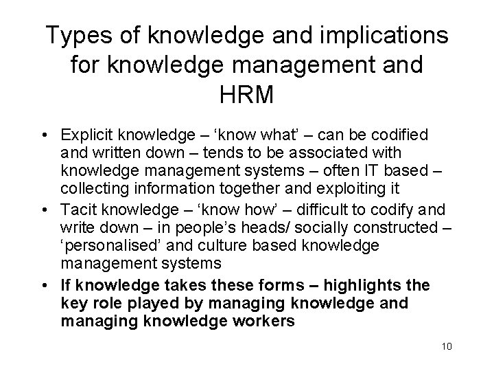 Types of knowledge and implications for knowledge management and HRM • Explicit knowledge –