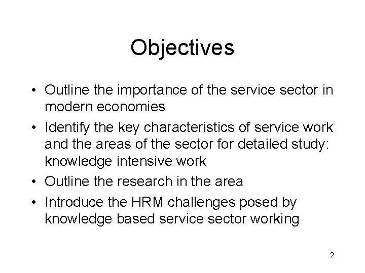 Objectives • Outline the importance of the service sector in modern economies • Identify