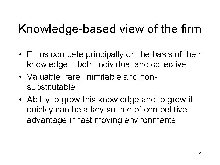 Knowledge-based view of the firm • Firms compete principally on the basis of their
