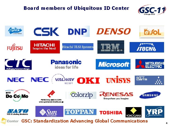 Board members of Ubiquitous ID Center GSC: Standardization Advancing Global Communications 4 