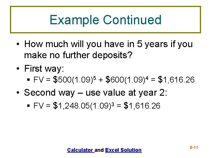 Example Continued • How much will you have in 5 years if you make