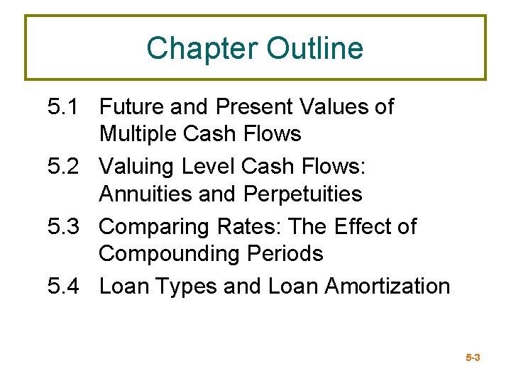 Chapter Outline 5. 1 Future and Present Values of Multiple Cash Flows 5. 2