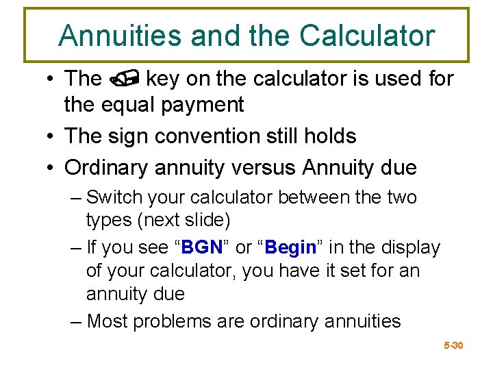 Annuities and the Calculator • The / key on the calculator is used for