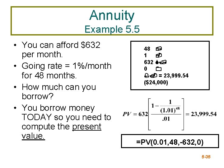 Annuity Example 5. 5 • You can afford $632 per month. • Going rate