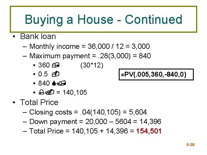 Buying a House - Continued • Bank loan – Monthly income = 36, 000