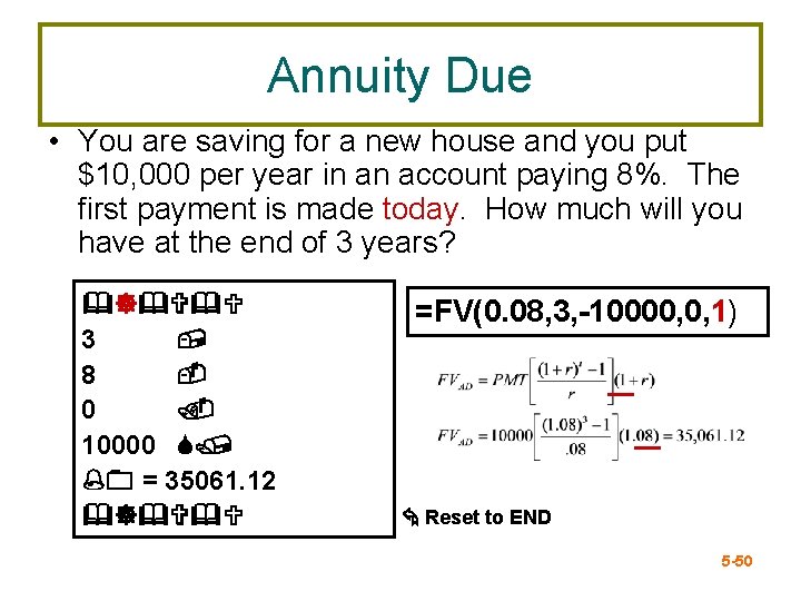 Annuity Due • You are saving for a new house and you put $10,