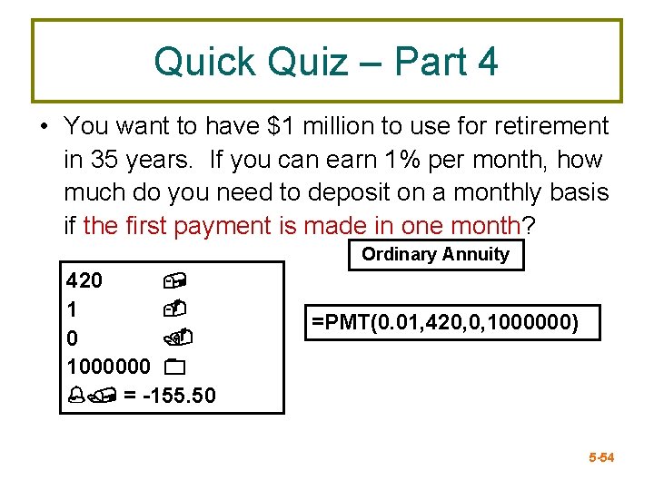 Quick Quiz – Part 4 • You want to have $1 million to use