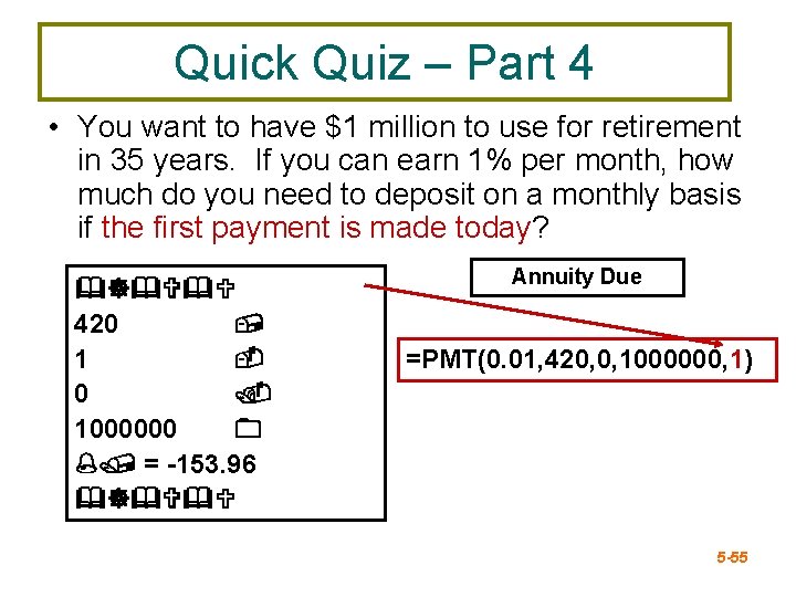Quick Quiz – Part 4 • You want to have $1 million to use