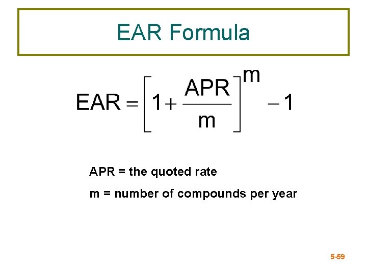 EAR Formula APR = the quoted rate m = number of compounds per year