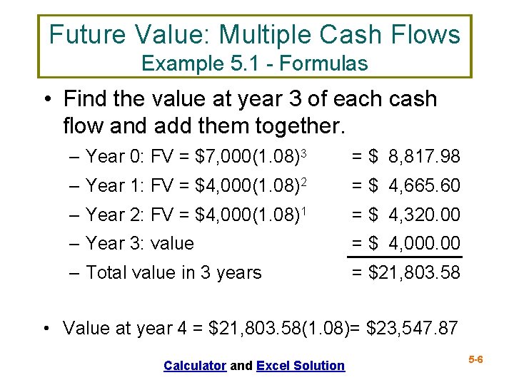 Future Value: Multiple Cash Flows Example 5. 1 - Formulas • Find the value