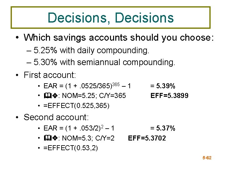 Decisions, Decisions • Which savings accounts should you choose: – 5. 25% with daily