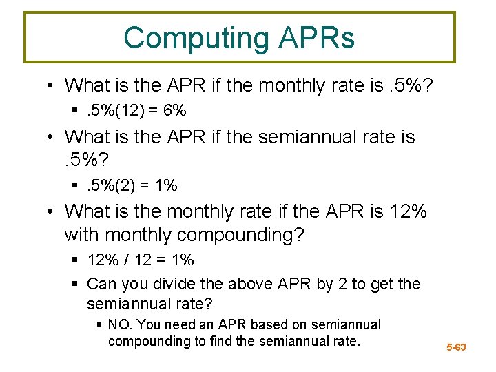 Computing APRs • What is the APR if the monthly rate is. 5%? §.