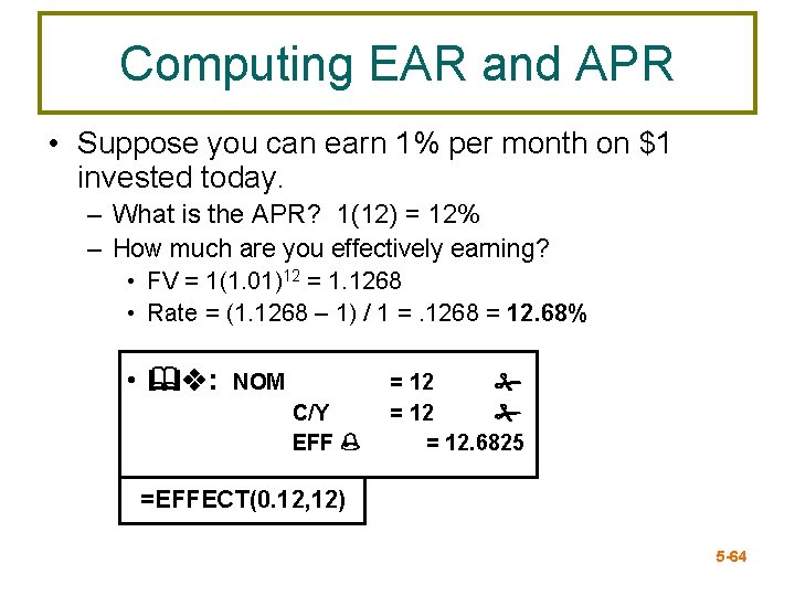 Computing EAR and APR • Suppose you can earn 1% per month on $1