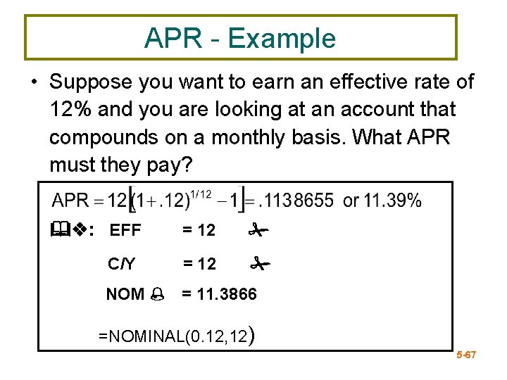 APR - Example • Suppose you want to earn an effective rate of 12%