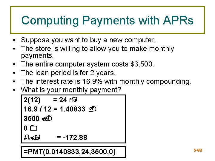 Computing Payments with APRs • Suppose you want to buy a new computer. •