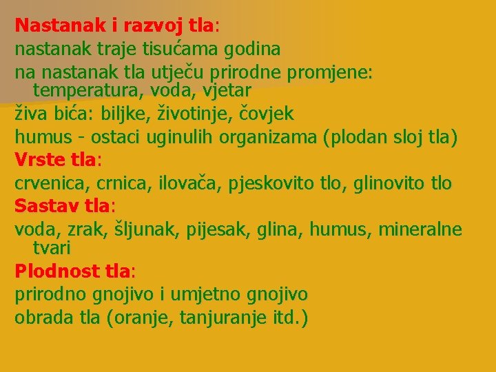 Nastanak i razvoj tla: nastanak traje tisućama godina na nastanak tla utječu prirodne promjene: