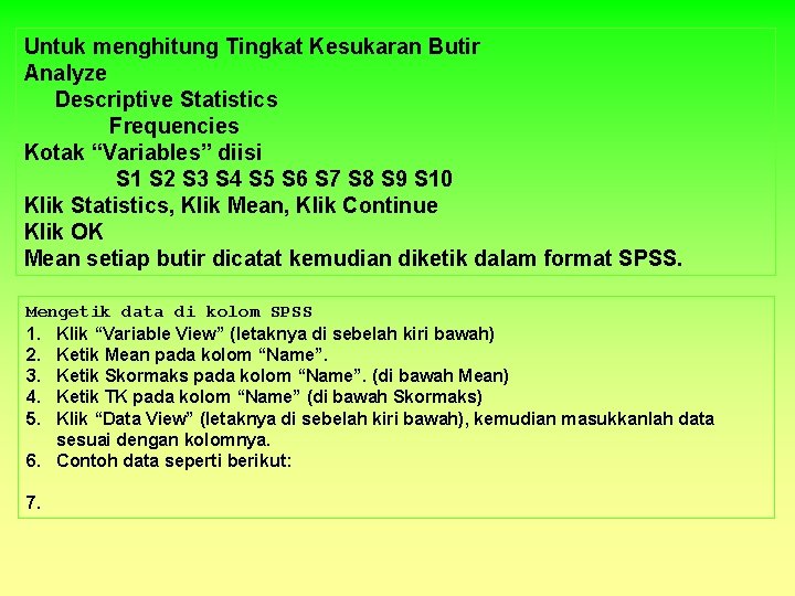 Untuk menghitung Tingkat Kesukaran Butir Analyze Descriptive Statistics Frequencies Kotak “Variables” diisi S 1