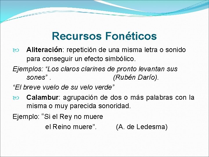 Recursos Fonéticos Aliteración: repetición de una misma letra o sonido para conseguir un efecto