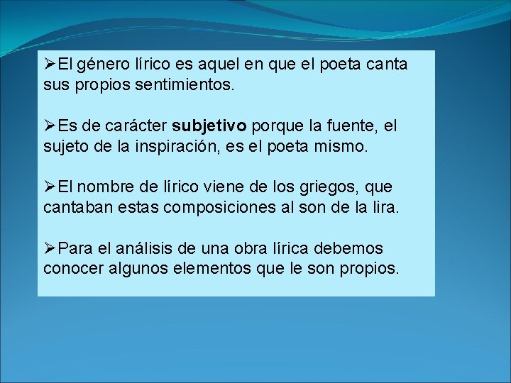 ØEl género lírico es aquel en que el poeta canta sus propios sentimientos. ØEs