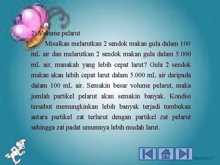 2) Volume pelarut Misalkan melarutkan 2 sendok makan gula dalam 100 m. L air