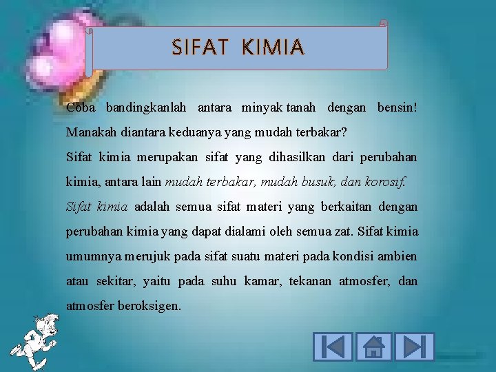 SIFAT KIMIA Coba bandingkanlah antara minyak tanah dengan bensin! Manakah diantara keduanya yang mudah