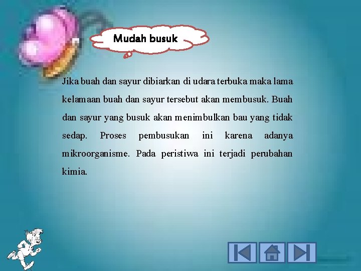 Mudah busuk Jika buah dan sayur dibiarkan di udara terbuka maka lama kelamaan buah