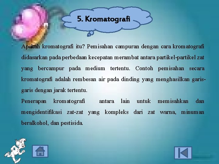 5. Kromatografi Apakah kromatograﬁ itu? Pemisahan campuran dengan cara kromatograﬁ didasarkan pada perbedaan kecepatan