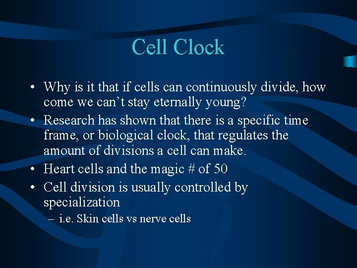 Cell Clock • Why is it that if cells can continuously divide, how come