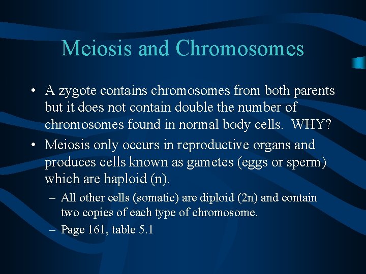 Meiosis and Chromosomes • A zygote contains chromosomes from both parents but it does