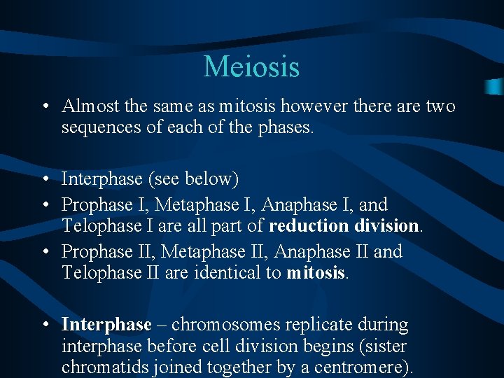 Meiosis • Almost the same as mitosis however there are two sequences of each