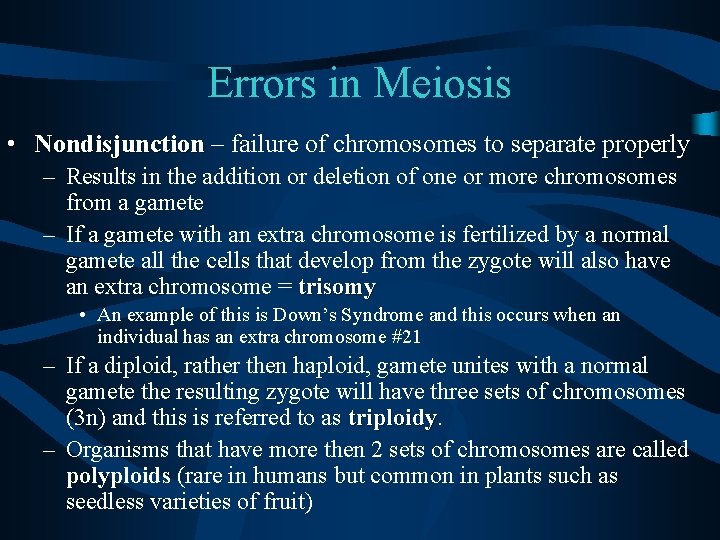 Errors in Meiosis • Nondisjunction – failure of chromosomes to separate properly – Results