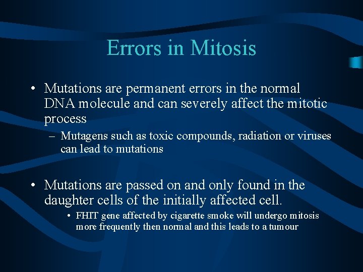 Errors in Mitosis • Mutations are permanent errors in the normal DNA molecule and