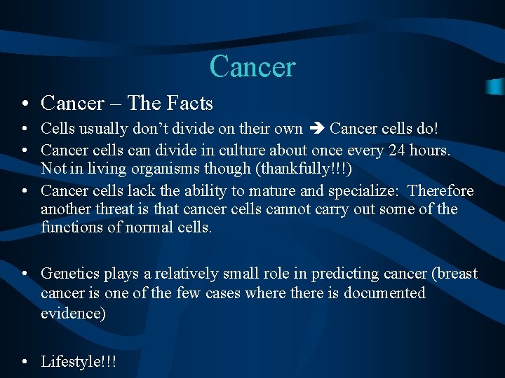 Cancer • Cancer – The Facts • Cells usually don’t divide on their own