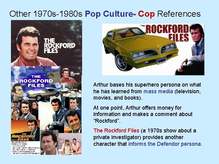 Other 1970 s-1980 s Pop Culture- Cop References Arthur bases his superhero persona on