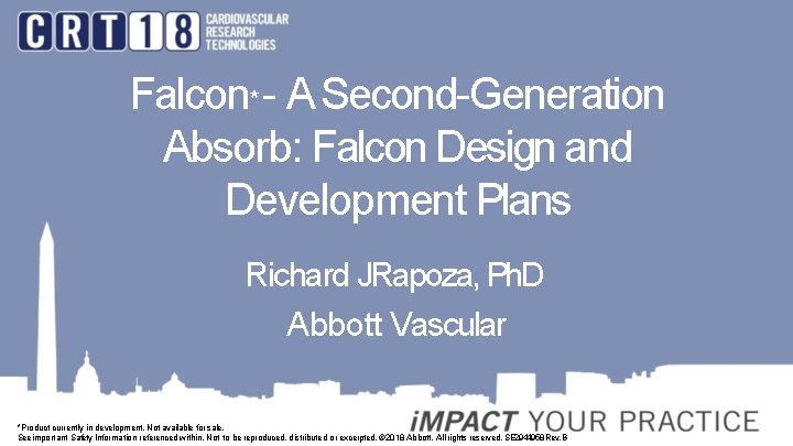 Falcon* - A Second-Generation Absorb: Falcon Design and Development Plans Richard JRapoza, Ph. D