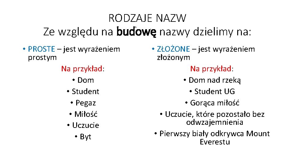 RODZAJE NAZW Ze względu na budowę nazwy dzielimy na: • PROSTE – jest wyrażeniem