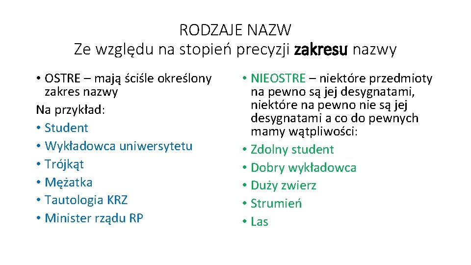 RODZAJE NAZW Ze względu na stopień precyzji zakresu nazwy • OSTRE – mają ściśle