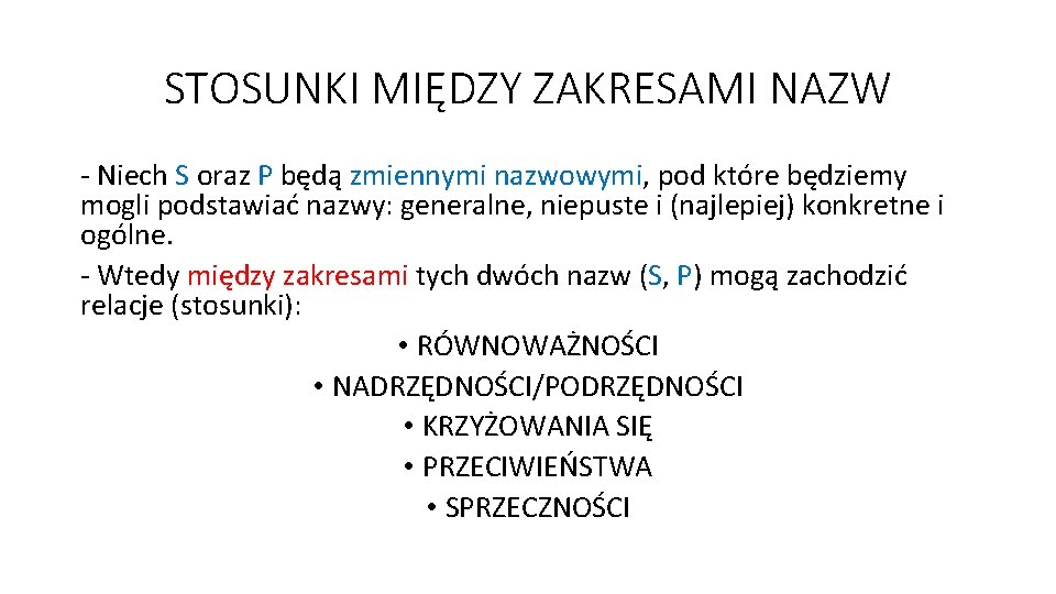 STOSUNKI MIĘDZY ZAKRESAMI NAZW - Niech S oraz P będą zmiennymi nazwowymi, pod które