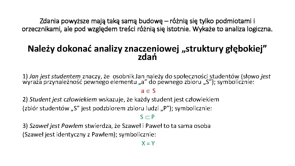 Zdania powyższe mają taką samą budowę – różnią się tylko podmiotami i orzecznikami, ale