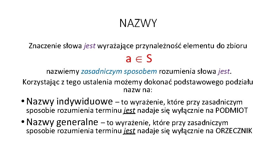 NAZWY Znaczenie słowa jest wyrażające przynależność elementu do zbioru a S nazwiemy zasadniczym sposobem