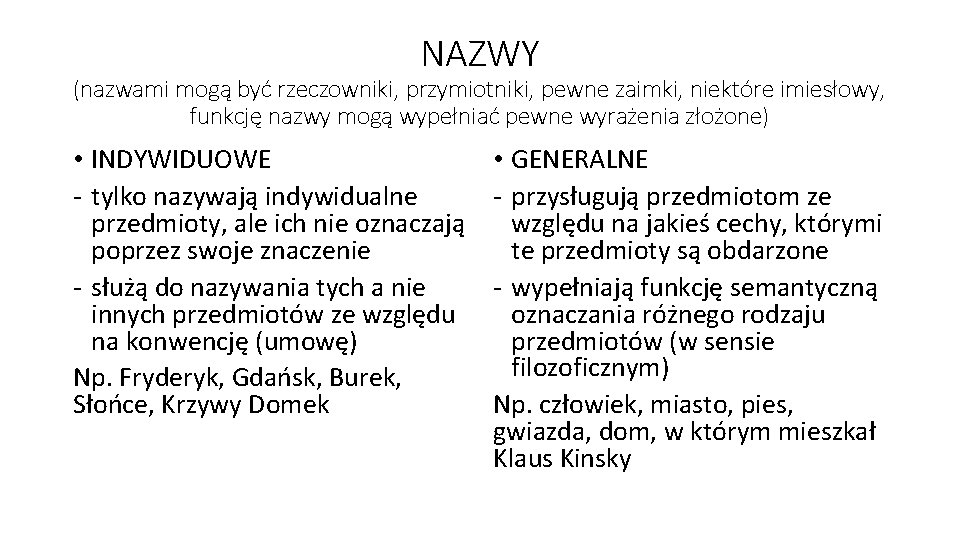 NAZWY (nazwami mogą być rzeczowniki, przymiotniki, pewne zaimki, niektóre imiesłowy, funkcję nazwy mogą wypełniać