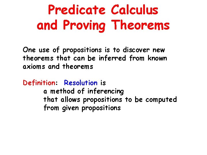 Predicate Calculus and Proving Theorems One use of propositions is to discover new theorems