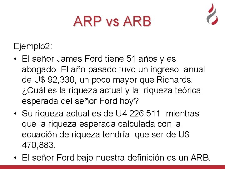 ARP vs ARB Ejemplo 2: • El señor James Ford tiene 51 años y