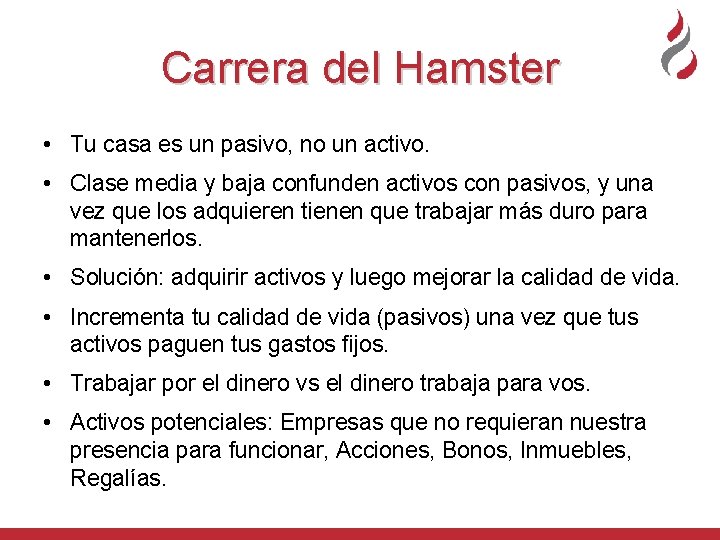 Carrera del Hamster • Tu casa es un pasivo, no un activo. • Clase