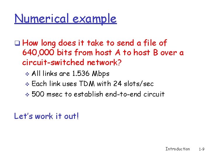 Numerical example q How long does it take to send a file of 640,