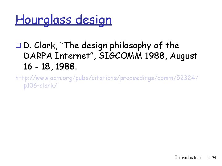 Hourglass design q D. Clark, “The design philosophy of the DARPA Internet”, SIGCOMM 1988,