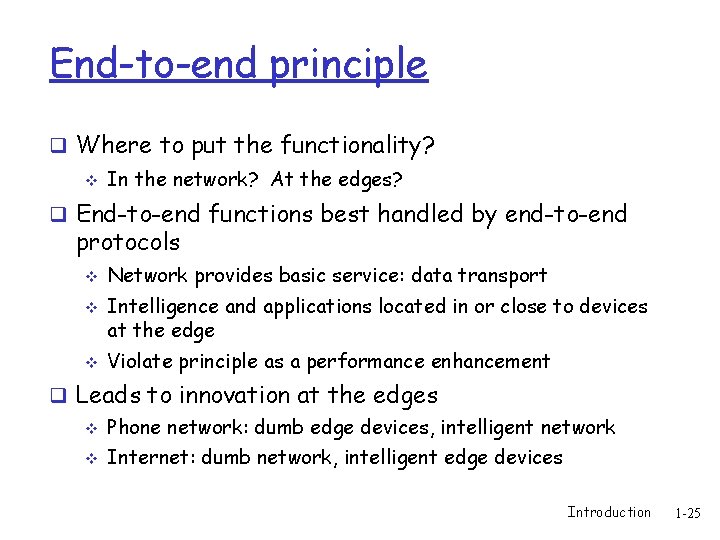 End-to-end principle q Where to put the functionality? v In the network? At the