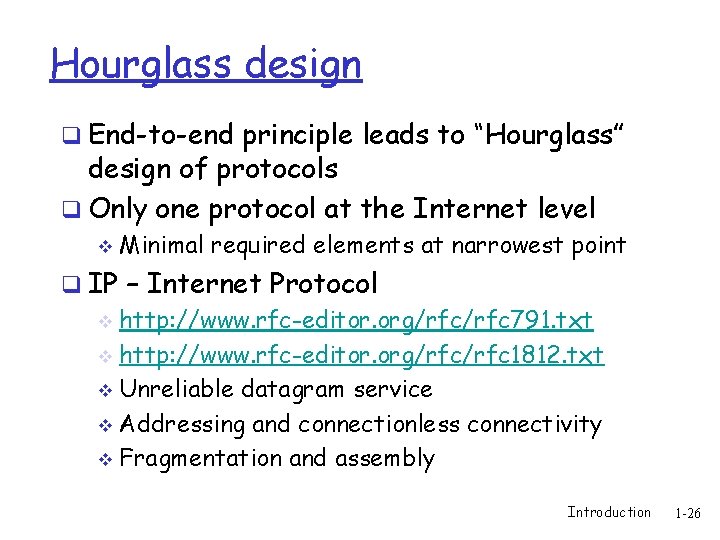 Hourglass design q End-to-end principle leads to “Hourglass” design of protocols q Only one