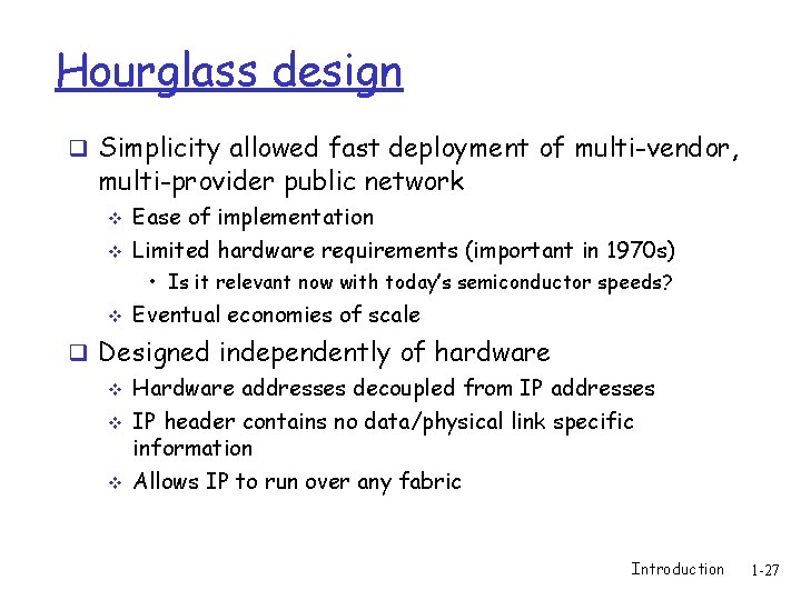 Hourglass design q Simplicity allowed fast deployment of multi-vendor, multi-provider public network v Ease